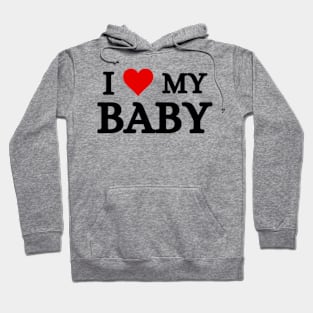 I Love My Baby Hoodie